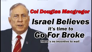 Col Doug Macgregor Israel Believes the Time is Now [upl. by Teemus]