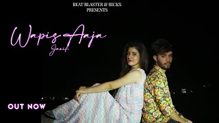 Wapis Aaja  Janik Official Video  Anshu  New Punjabi Song 2022  Beat Blaster [upl. by Elleunamme]