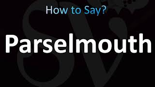 How to Pronounce Parselmouth CORRECTLY [upl. by Vic]