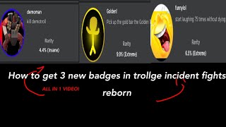 How to get the 3 new badges in trollge incident fights reborn 50 sub special [upl. by Birchard]