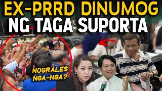 JUST IN ITO ANG AYAW MAKITA ni NOGRALES TATAY DIGONG DUTERTE DINUMOG ng mga TAGA SUPORTA [upl. by Walley]