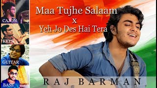 Maa Tujhe Salaam × Yeh Jo Des Hai Tera Mashup  Swades Independence Day Special  Raj Barman [upl. by Attennyl191]