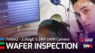 Wafer Inspection using Triton2 SWIR  25GigE camera with 52MP Sony IMX992 SenSWIR Sensor [upl. by Nissensohn]