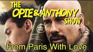 Opie amp Anthony From Paris With Love 0104 020510 [upl. by Ittak]