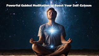 Powerful Guided Meditation to Boost Your Self Esteem [upl. by Vilberg]