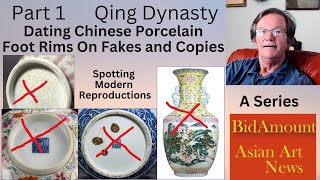 Part 1 Dating Chinese Qing Porcelains  Footrims On Fakes Reproductions [upl. by Aiuqcaj]