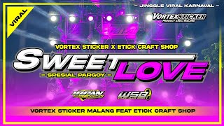 DJ SWEET LOVE  STYLE PARTY PARGOY  VORTEX STICKER MALANG AND ETICK CRAFT SHOP [upl. by Castro]