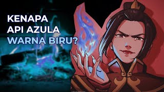 KENAPA API AZULA BERWARNA BIRU INI DIA PENJELASANNYA [upl. by Cami21]