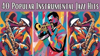 40 Popular Instrumental Jazz Hits Instrumental Jazz Smooth Jazz [upl. by Gnehc]