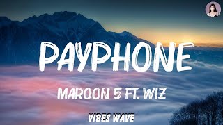 Maroon 5 Ft Wiz Khalifa  Payphone Lyrics 🍀Lyrics Video [upl. by Adala]