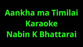 Aankha ma Timilai Karaoke Nabin K Bhattarai Remastered [upl. by Aicekal]