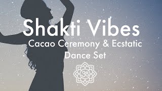 Shakti Vibes  Cacao Ceremony amp Ecstatic Dance [upl. by Noemis10]