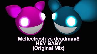 Melleefresh vs deadmau5  Hey Baby Original Mix [upl. by Ahcatan]