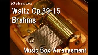 Waltz Op3915Brahms Music Box [upl. by Gotthelf308]