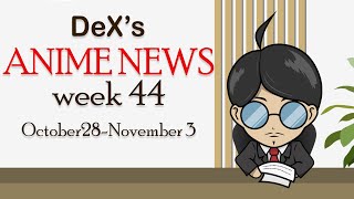 DeXs ANIME NEWS October 28November 3 [upl. by Theona]