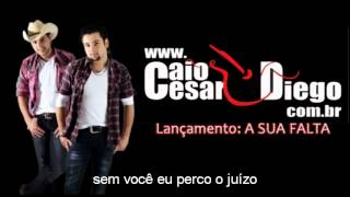 Caio Cesar e Diego  A Sua Falta LANĂ‡AMENTO [upl. by Pierrepont]