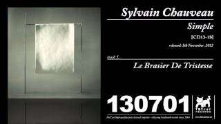 Sylvain Chauveau  Le Brasier De Tristesse Simple [upl. by Zipporah217]