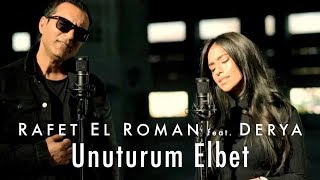 Rafet El Roman feat Derya  Unuturum Elbet [upl. by Cline]