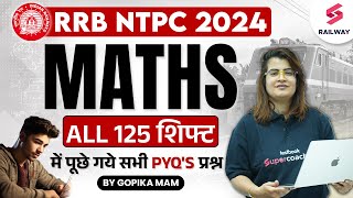 RRB NTPC 2024 Maths Marathon  All 125 Shift Questions  By Gopika Maam [upl. by Samohtnhoj]