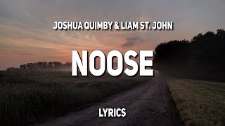 Joshua Quimby amp Liam St John  Noose Lyrics [upl. by Alejandrina513]