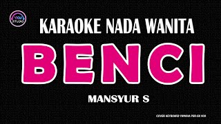 BENCI  Karaoke Nada Wanita  MANSYUR S [upl. by Deys]