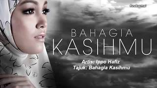 Lirik Bahagia Kasihmu  Ippo Hafiz OST Bahagia Kasihmu [upl. by Idnir608]