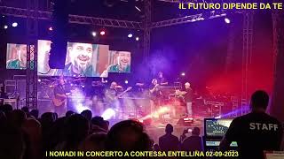 A 𝗖𝗼𝗻𝘁𝗲𝘀𝘀𝗮 𝗘𝗻𝘁𝗲𝗹𝗹𝗶𝗻𝗮 i Nomadi in tour 2023 frammenti del concerto del 02092023 [upl. by Latsryc]