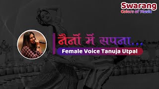 Naino Mein Sapna  Karaoke with Female Voice  Tanuja Utpal [upl. by Riorsson531]