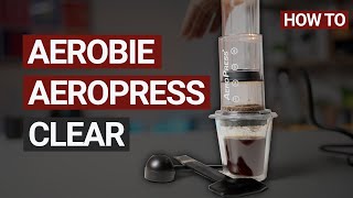 How to Use the Aerobie AeroPress Clear Coffee Maker [upl. by Blancha]