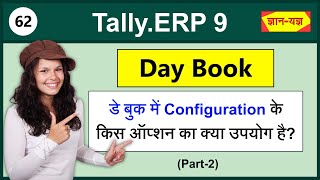 Day book in TallyERP 9  Configuration in Day Book  Detailed Report of Daybook in TallyERP 9 62 [upl. by Boylston]