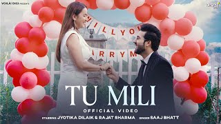 TU MILI Jyotika Dilaik amp Rajat Sharma  Saaj Bhatt Aniket Shukla  New Hindi Song 2024  Love Song [upl. by Zampino]