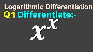 Q1  Differentiate xx  Derivative of x to the power x  Differentiation of x raised to the power x [upl. by Andras]