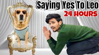 SAYING YES TO LEO FOR 24 HOURS  Meri sabse badi galati  Anant Rastogi [upl. by Dann760]