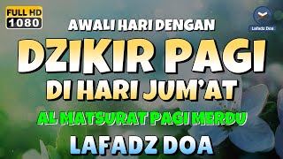 DZIKIR PAGI di HARI JUMAT PEMBUKA PINTU REZEKI  ZIKIR PEMBUKA PINTU REZEKI  Dzikir Mustajab Pagi [upl. by Silvester]