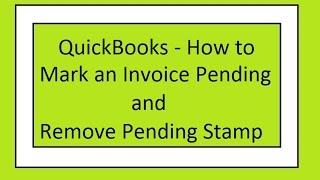 How to mark an Invoice as Pending and Remove the Pending Status Stamp in QuickBooks Desktop [upl. by Enyrb388]