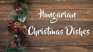 Popular Hungarian Christmas Dishes Magyar Karácsonyi Ételek [upl. by Ccasi]