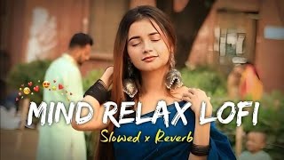 Mind Relax Lofi Slowed Reverb Arijit Singh Heart Touching Song 💝 lofi lofisongs [upl. by Adianes244]