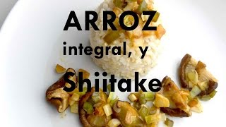 ARROZ INTEGRAL CON SHITTAKE  100 VEGANO  RECETAS VEGETARIANAS [upl. by Dryden]