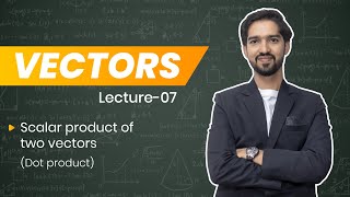 Scalar Product of two vectors  Vectors  Lec07  class 11  Vector law  JEE NEET [upl. by Ahsatin]