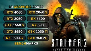 10 GPUs 🔥  STALKER 2 Heart of Chornobyl  GTX 1660s 1650 1050 Ti RTX 2060 RX 6600 RX 580 [upl. by Aynnek416]