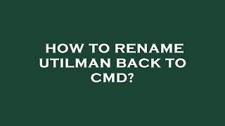 How to rename utilman back to cmd [upl. by Ronel]