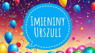 URSZULA  PIOSENKA NA IMIENINY URSZULI I ŻYCZENIA IMIENINOWE [upl. by Etnor]