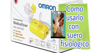 ☑️ NEBULIZADOR OMRON NEC801KD ‼️ cómo USARLO con SUERO FISIOLÓGICO 🆗😀 [upl. by Rayburn]