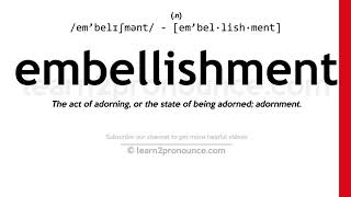 Pronunciation of Embellishment  Definition of Embellishment [upl. by Acirea926]