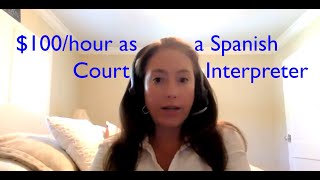 How to Earn 100 Dollars an Hour as a Spanish Court Interpreter [upl. by Romain]