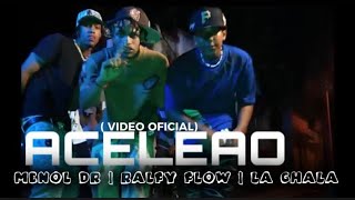 RALFY FLOW❌MENOL DR❌LA CHALA❌ACELERA O ❌VIDEO OFICIAL [upl. by Irak]