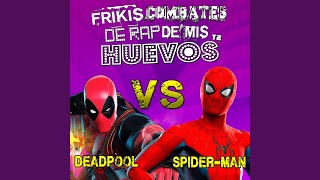 Deadpool vs SpiderMan Frikis Combates de Rap de Mis Huevos T2 [upl. by Aibat]