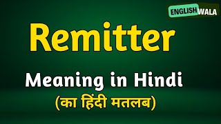 Remitter meaning in hindi  Remitter matlab kya hota hai  Remitter explained [upl. by Eerak90]