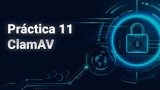 Práctica 11  ClamAV [upl. by Bili468]