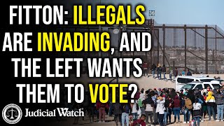 FITTON Illegals are Invading and the Left Wants Them to Vote [upl. by Johanna]